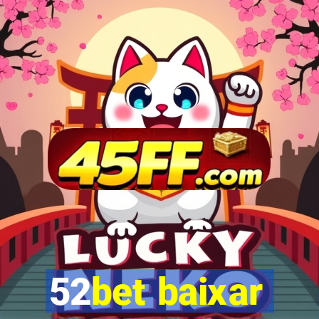 52bet baixar